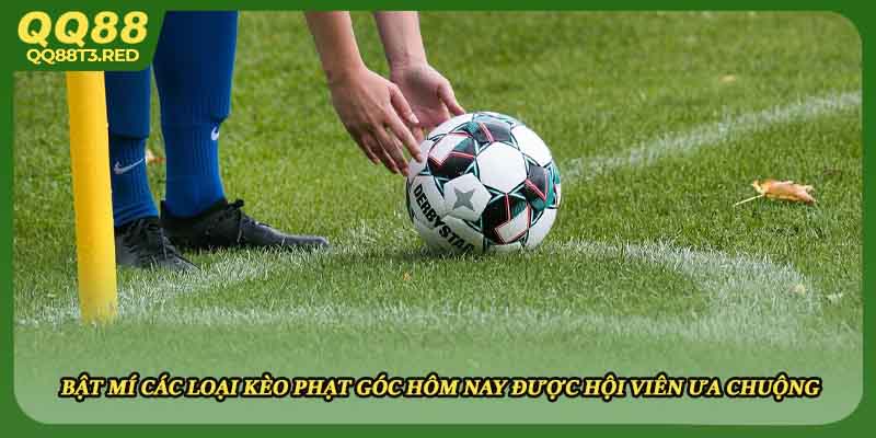 Bật mí các loại kèo phạt góc hôm nay được hội viên ưa chuộng