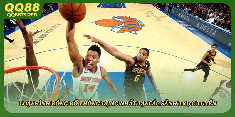 Loại hình bóng rổ thông dụng nhất tại các sảnh trực tuyến