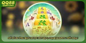 Nổ Hũ Đường Mạt Chược Hot Rực, Chạm Jackpot 1 Nốt Nhạc