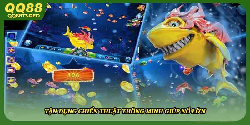 Tận dụng chiến thuật thông minh giúp nổ lớn